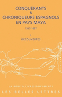 Conquérants et chroniqueurs espagnols en pays maya I